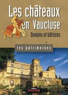 Couverture du livre « Les chateaux en vaucluse donjons et batisses » de Herve Aliquot aux éditions Le Dauphine Libere
