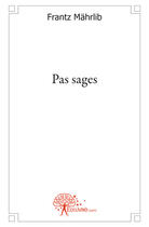 Couverture du livre « Pas sages » de Frantz Mahrlib aux éditions Edilivre