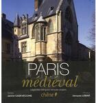 Couverture du livre « Paris médiéval » de Janine Casevecchie et Jacques Lebar aux éditions Chene