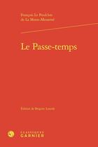 Couverture du livre « Le Passe-temps » de Francois Le Poulchre De La Motte-Messeme aux éditions Classiques Garnier