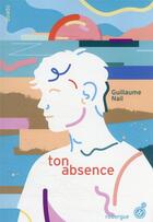 Couverture du livre « Ton absence » de Guillaume Nail aux éditions Rouergue