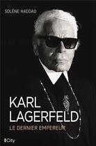 Couverture du livre « Karl Lagerfeld, le dernier empereur » de Solene Haddad aux éditions City