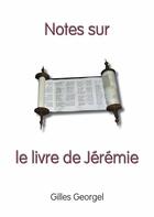 Couverture du livre « Notes sur le livre de Jérémie » de Gilles Georgel aux éditions Scripsi
