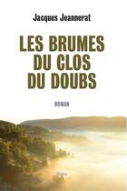 Couverture du livre « Les brumes du clos du doubs » de Jacques Jeannerat aux éditions Slatkine