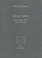 Couverture du livre « Lucian Freud : large interior W11 (after Watteau) » de Michael Peppiatt aux éditions L'echoppe