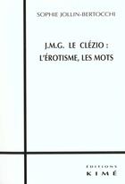 Couverture du livre « Jmg le clezio l'erotisme les mots » de Jollin-Bertocchi Sop aux éditions Kime