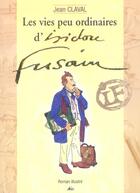 Couverture du livre « Les vies peu ordinaire d'Isidore Fusain » de Jean Claval aux éditions Aedis