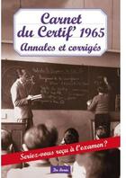 Couverture du livre « Carnet du certif' 1965 ; annales et corrigés » de Novarino A aux éditions De Boree