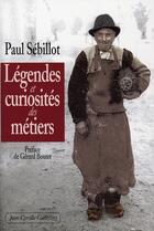 Couverture du livre « Légendes et curiosité des métiers » de Paul Sebillot aux éditions Jean-cyrille Godefroy