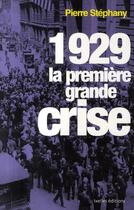 Couverture du livre « 1929, la première grande crise » de Stephany-P aux éditions Ixelles