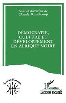 Couverture du livre « Democratie, culture et developpement en afrique noire » de Beauchamp Claude aux éditions L'harmattan