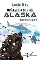 Couverture du livre « Opération survie Alaska » de Lucie Roy aux éditions Editions Veritas