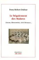 Couverture du livre « Le begaiement des maîtres ; Lacan, Benveniste, Lévi-strauss... » de Dany-Robert Dufour aux éditions Eres