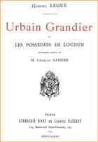 Couverture du livre « Urbain Grandier et les Possédées de Loudun » de Gabriel Legue aux éditions 1000-id-100-c