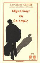 Couverture du livre « LES CAHIERS ALHIM T.3 ; migrations en Colombie » de  aux éditions Universite Paris Viii