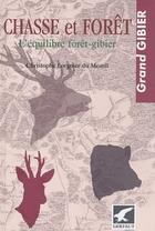 Couverture du livre « Chasse et forêt ; l'équilibre forêt-gibier » de Christophe Lorgnier Du Mesnil aux éditions Gerfaut