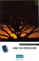 Couverture du livre « Une foi éprouvée » de Bertra De Cazenove aux éditions Olivetan