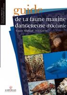 Couverture du livre « Guide de la faune marine dangereuse d'Océanie » de Yves Lefevre et Claude Maillaud aux éditions Au Vent Des Iles
