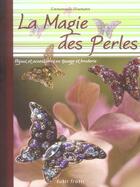 Couverture du livre « Magie des perles. bijoux et accessoires en tissage » de Heumann aux éditions Tutti Frutti