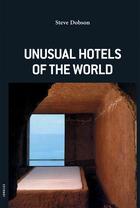 Couverture du livre « Unusual hotels of the world » de Steve Dobson aux éditions Jonglez