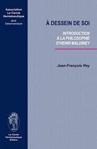 Couverture du livre « À dessein de soi ; introduction à la philosophie de Henri Maldiney » de Jean-Francois Rey aux éditions Le Cercle Hermeneutique