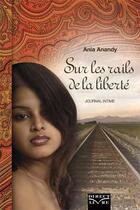 Couverture du livre « Sur les rails de la liberté ; journal intime » de Ania Anandy aux éditions Direct Livre