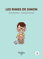 Couverture du livre « Simon et moi Tome 3 : les rimes de Simon » de Simon Boulerice et Guillaume Perreault aux éditions Fonfon