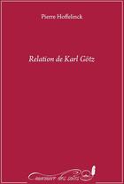 Couverture du livre « Relation de Karl Gotz » de Pierre Hoffelinck aux éditions Murmure Des Soirs