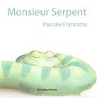 Couverture du livre « Monsieur serpent » de Pascale Francotte aux éditions Acrodacrolivres