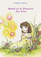 Couverture du livre « Maud et le pouvoir des fées » de Nathalie Marcon aux éditions Poussiere De Lune