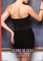 Couverture du livre « Leçons de Sexe : Conte Érotique Interdit de Sexe Hard Français » de Eva Rossi aux éditions Tredition