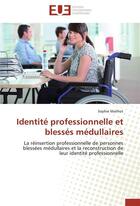 Couverture du livre « Identite professionnelle et blesses medullaires » de Mailhot-S aux éditions Editions Universitaires Europeennes