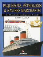 Couverture du livre « Paquebots, petroliers & navires marchands. les 300 navires les plus importants d » de Robert Jackson aux éditions Gremese