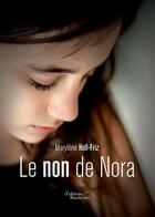 Couverture du livre « Le non de Nora » de Marylene Holl-Friz aux éditions Baudelaire