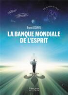 Couverture du livre « La banque mondiale de l'esprit » de Bruno Leclercq aux éditions Verone