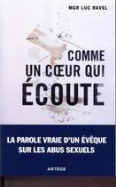 Couverture du livre « Comme un coeur qui écoute ; la parole vraie d'un évêque sur les abus sexuels » de Luc Ravel aux éditions Artege