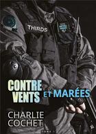 Couverture du livre « Thirds t.1 ; contre vents et marées » de Charlie Cochet aux éditions Mxm Bookmark