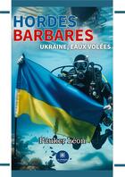 Couverture du livre « Hordes barbares : Ukraine, eaux volées » de Pauker Leon aux éditions Le Lys Bleu