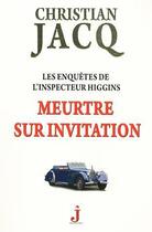 Couverture du livre « Les enquêtes de l'inspecteur Higgins T.5 ; meurtre sur invitation » de Christian Jacq aux éditions J Editions
