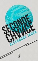 Couverture du livre « Seconde chance » de Alexandre Jaqua aux éditions Calepin