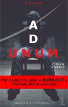 Couverture du livre « Ad unum » de Didier Fossey aux éditions Flamant Noir