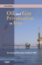 Couverture du livre « Oil and Gas Privatization in Iran » de Molavi Reza aux éditions Garnet Publishing Uk Ltd