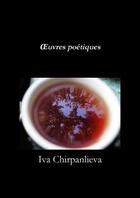 Couverture du livre « Oeuvres poetiques » de Chirpanlieva Iva aux éditions Lulu