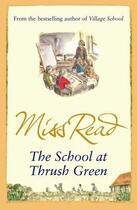 Couverture du livre « The School At Thrush Green » de Miss Read aux éditions Orion Digital