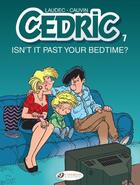 Couverture du livre « Cédric T.7 ; isn't it past your bedtime ? » de Laudec et Raoul Cauvin aux éditions Cinebook