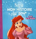 Couverture du livre « Mon histoire du soir : la Petite Sirène : Ariel et le dauphin » de Disney aux éditions Disney Hachette