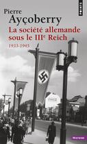 Couverture du livre « La societe allemande sous le iiie reich - 1933-1945 » de Pierre Aycoberry aux éditions Points