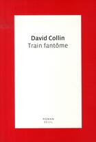 Couverture du livre « Train fantôme » de David Collin aux éditions Seuil