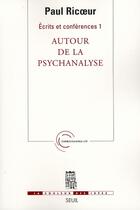 Couverture du livre « Écrits et conférences t.1 ; autour de la psychanalyse » de Paul Ricoeur aux éditions Seuil