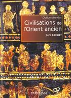 Couverture du livre « Dictionnaire Des Civilisations De L'Orient Ancien » de Guy Rachet aux éditions Larousse